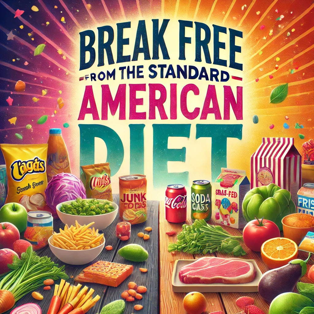 Break Free from the Standard American Diet
