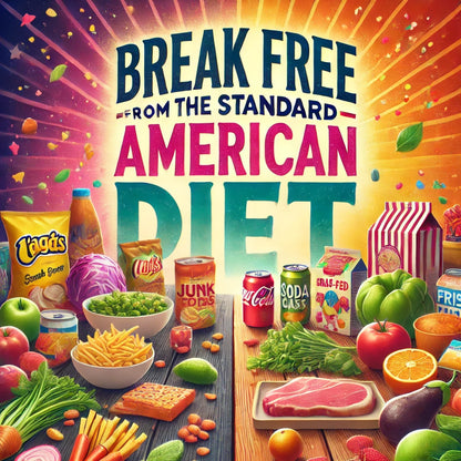 Break Free from the Standard American Diet